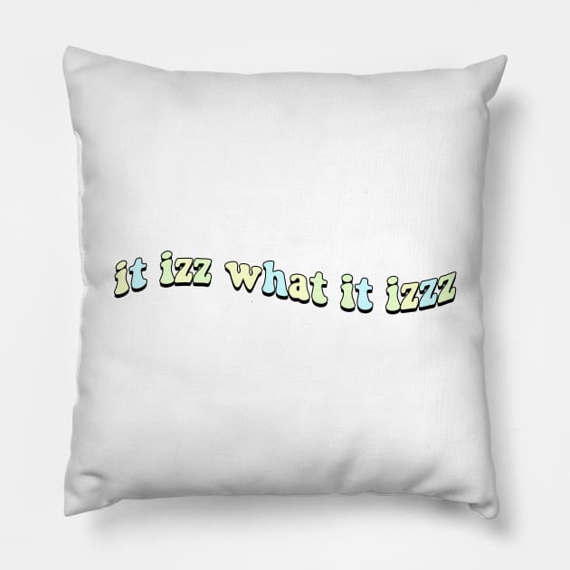 it izz what it izzz Pillow by TrendsToTees