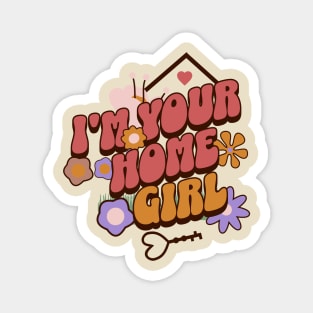 I'm Your Home Girl Shirt Magnet