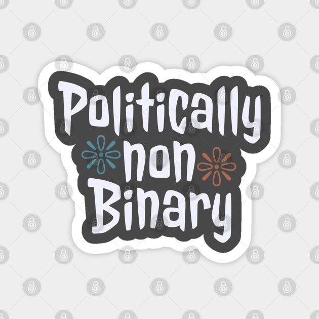 Politically Non Binary T-shirt Funny Magnet by TeasinTees