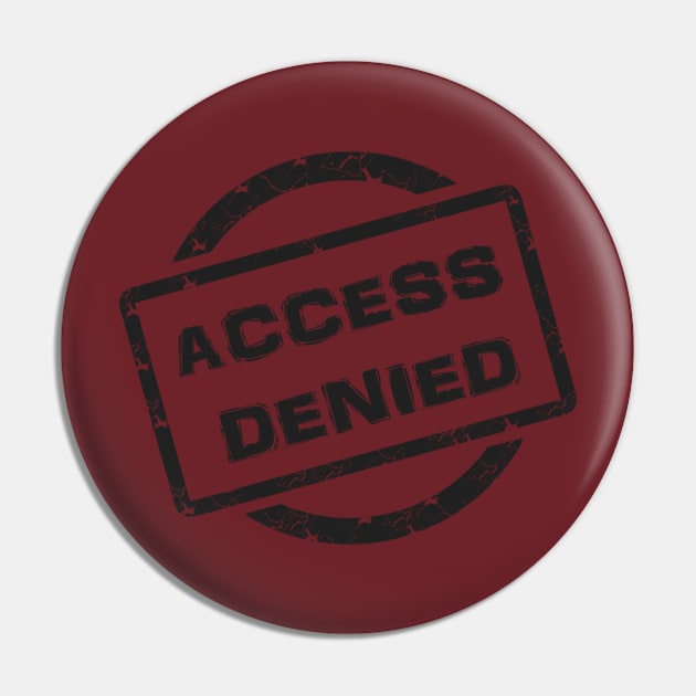 Access Denied Pin by D_AUGUST_ART_53