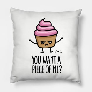 You want a piece of me? funny cupcake pun cartoon Pillow