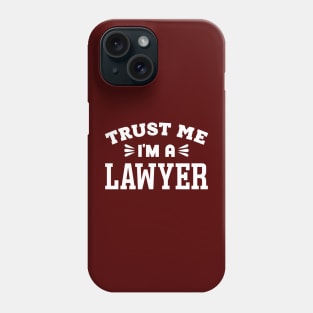 Trust Me, I'm a Lawyer Phone Case