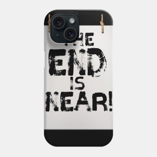 The End is Near sign lettering. Phone Case