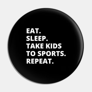 Eat Sleep Take Kids To Sports Repeat Pin