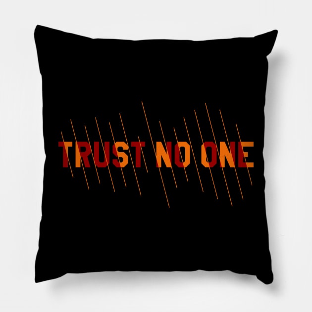 Trust No One Pillow by Nana On Here