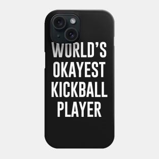 Worlds Okayest Kickball Player Phone Case