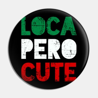 Loca Pero Cute - Mexican design Pin