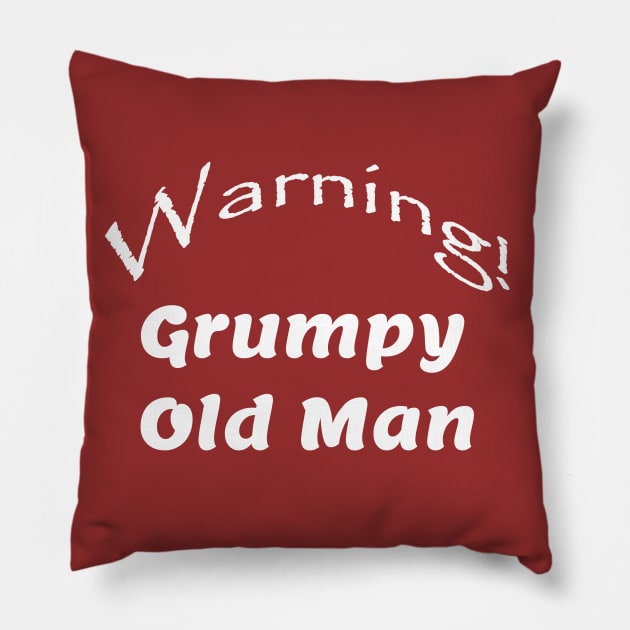 Warning! Grumpy Old Man Pillow by Comic Dzyns