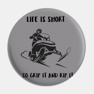 Life Is Short, So Grip It and Rip it Pin