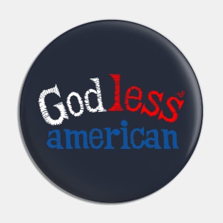 "God-Less American" by Tai's Tees Pin