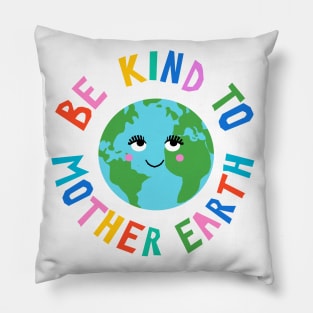 Be Kind to Mother Earth Pillow