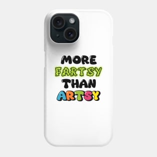 more fartsy than artsy Phone Case
