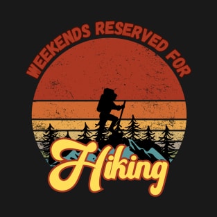 Weekends Reserved for Hiking T-Shirt