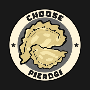 Choose Pierogi - Funny Polish Design T-Shirt