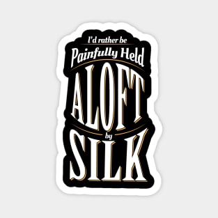 I'd Rather Be Painfully Held Aloft Aerial Circus Magnet