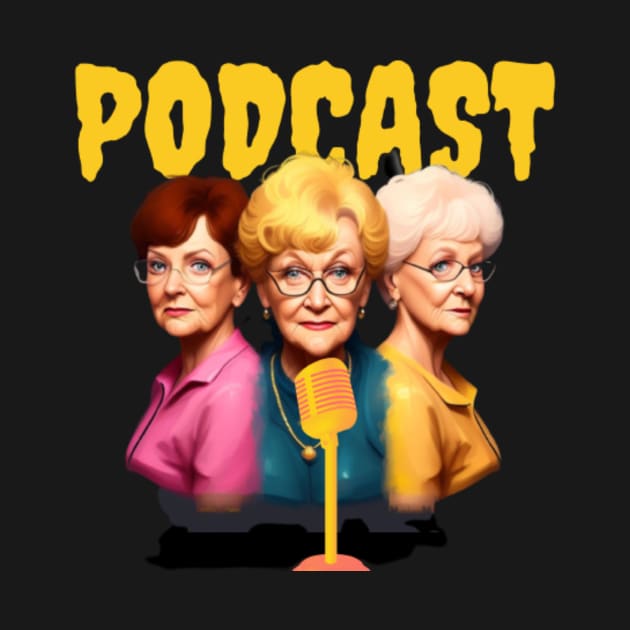 three golden girls podcast by totoksaraf