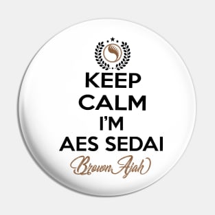 Keep calm im aes sedai  brown ajah - tar avalon - the Wheel of Time Pin