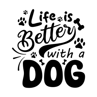 Life Is Better With A Dog T-Shirt