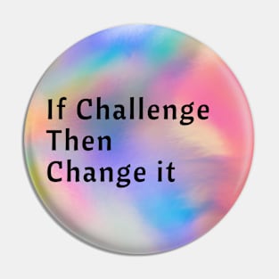 If Challenge Then Change It Pin