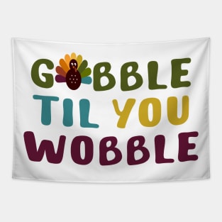 Thanksgiving Gobble Til You Wobble Tapestry