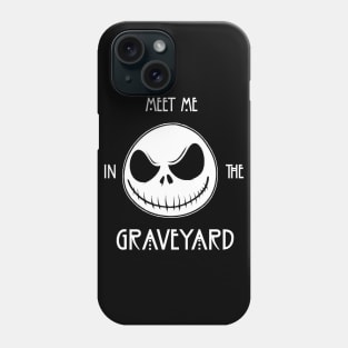 Meet Me In The Graveyard Funny Jack Skellington Horror Spooky Gothic Grunge Halloween Gift Phone Case