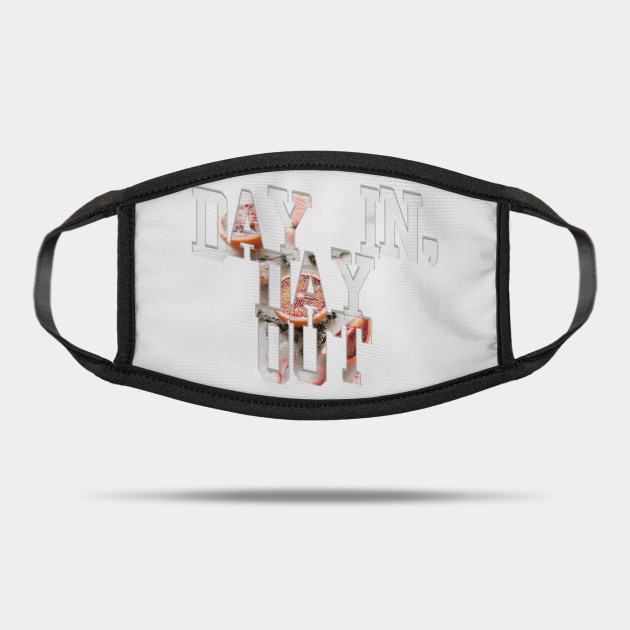 Day In Day Out Day In Day Out Mask Teepublic