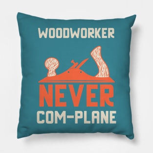 Woodworker never complane, hand plane, woodworking gift, hand tools, carpentry, hand plane, stanley no4, hand woodworker, traditional woodworker Pillow