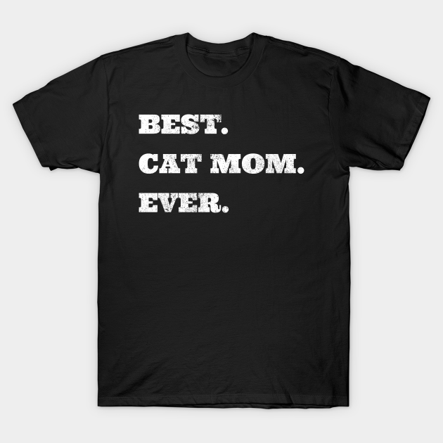 Discover Best Cat Mom Ever Mommy Kitten - Cat Mom - T-Shirt