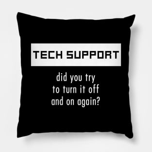 Tech Support - Turn it off and on again Pillow