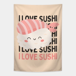 I love Sushi Cute Kawaii Sushi Animal Life is better eating sushi ramen Chinese food addict Tapestry