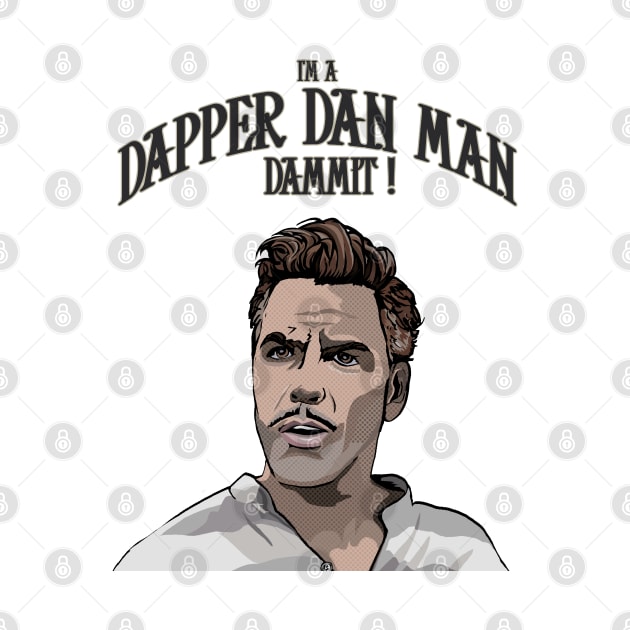 Dapper Dan- accept no substitutes by FanboyMuseum