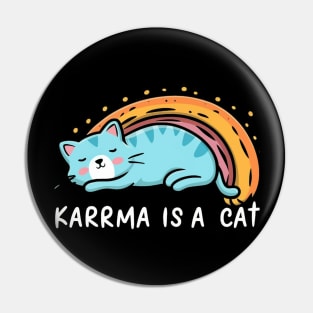 Karma Is A Cat Pin