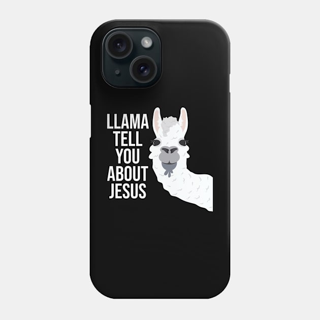 Llama Tell You About Jesus Phone Case by BDAZ