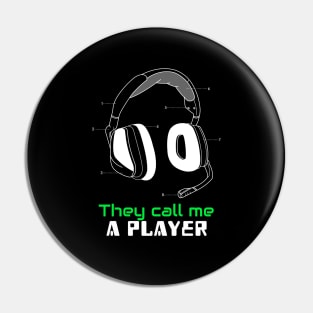 They call me a player! Pin