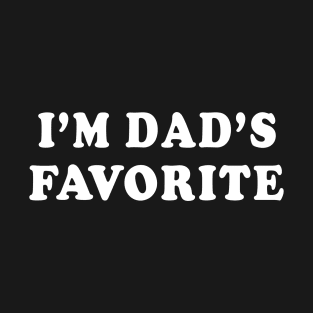 I'm Dad's Favorite Family Kids Sons Daughters T-Shirt