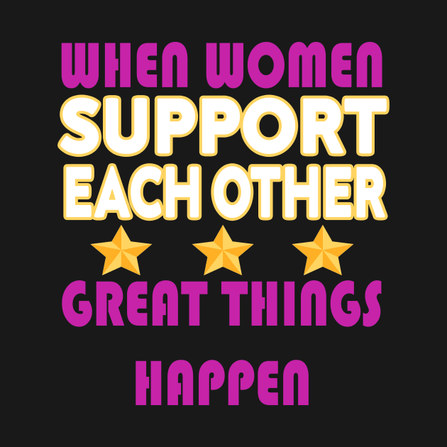 when women support each other great things happen by stylechoc