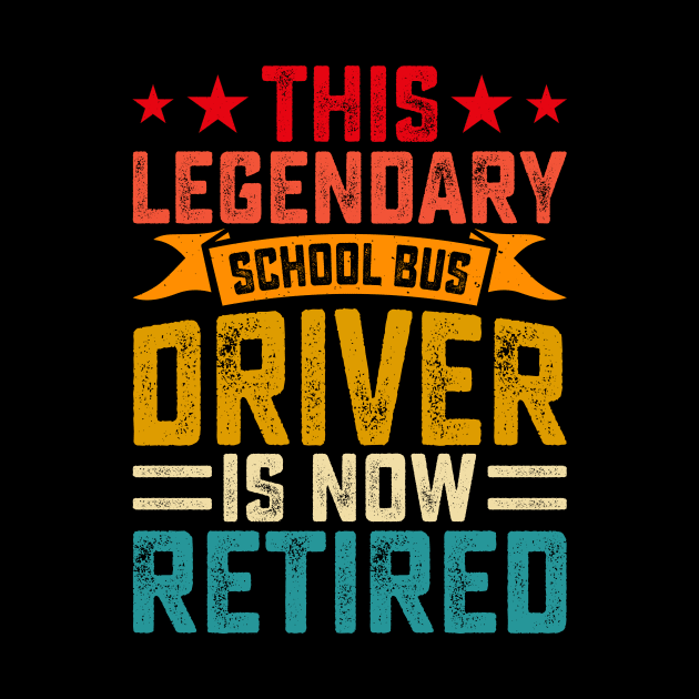 This Legendary School Bus Driver Is Now Retired T shirt For Women by Pretr=ty