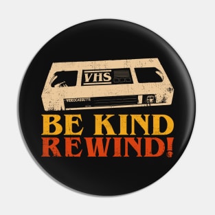 Be Kind, Rewind! Pin