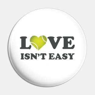 Love Isn't Easy Pin