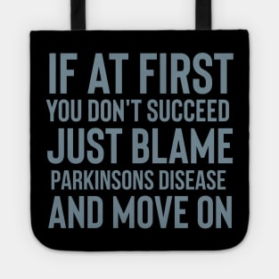 Just blame Parkinsons Disease Tote