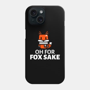 Oh For Fox Sake Phone Case