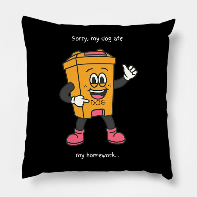 Sorry, My dog ate my homework. Pillow by Irreverent Tee