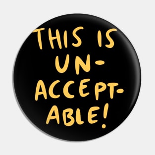 This is unacceptable Pin