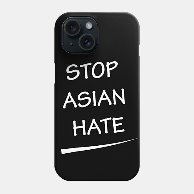 Stop Asian Hate Phone Case by dddesign