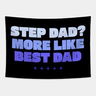 Step dad more like best dad Tapestry