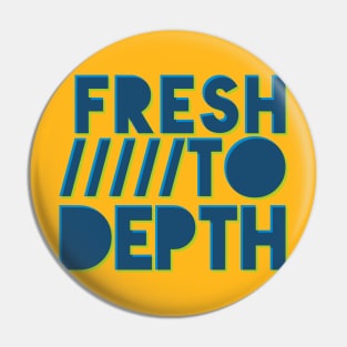 Fresh to Depth - Blue Pin