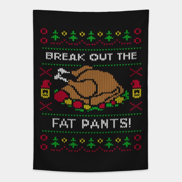 Break Out the Fat Pants Ugly Christmas Sweater Tapestry by SolarFlare