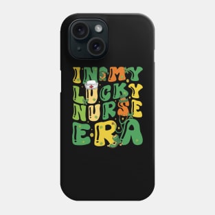 In My Lucky Nurse Era Fun Saint Patrick Day Shamrock Groovy Phone Case