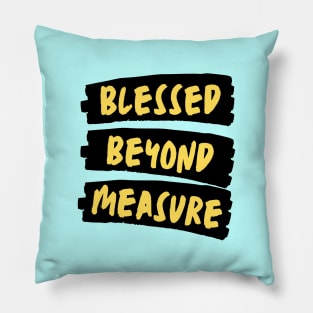 Blessed Beyond Measure | Christian Typography Pillow