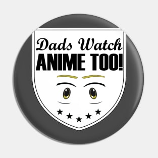 Dads watch anime too - shield Pin